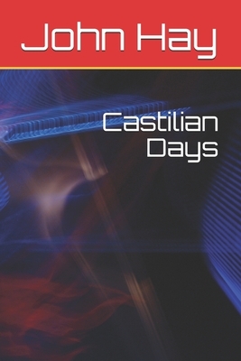 Castilian Days by John Hay