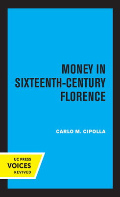 Money in Sixteenth-Century Florence by Carlo M. Cipolla