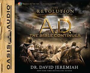 A.D. the Bible Continues: The Revolution That Changed the World by David Jeremiah