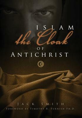 Islam the Cloak of Anitchrist by Jack Smith