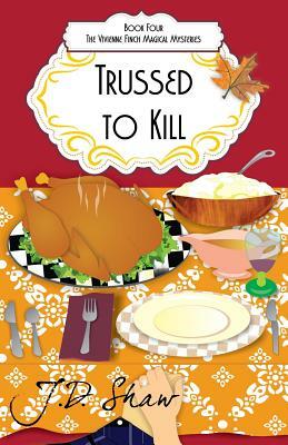 Trussed to Kill by J. D. Shaw