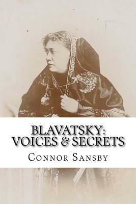 Blavatsky: Voices & Secrets by Connor Sansby