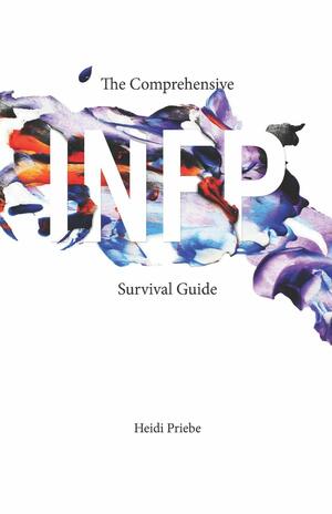 The Comprehensive INFP Survival Guide by Heidi Priebe