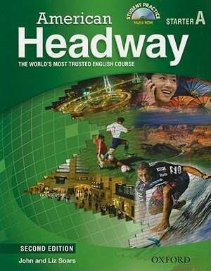 American Headway, Starter A: The World's Most Trusted English Course [With CDROM] by John Soars, Liz Soars