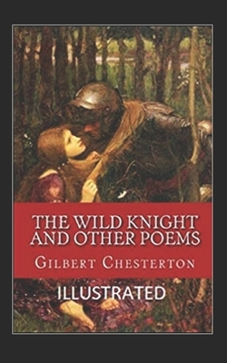 "The Wild Knight And Other Poems Illustrated" by G.K. Chesterton