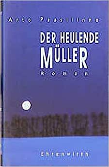 Der Heulende Müller by Arto Paasilinna