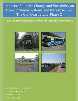 Impacts of Climate Change and Variability on Transportation Systems and Infrastructure: The Gulf Coast Study, Phase 2: Assessing Infrastructure for Cr by Federal Highway Administration, U. S. Department of Transportation