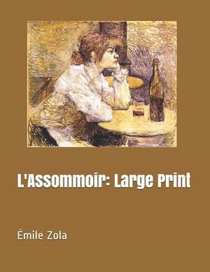 L'Assommoir: Large Print by Émile Zola