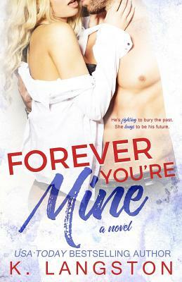 Forever You're Mine: a MINE series novel by K. Langston
