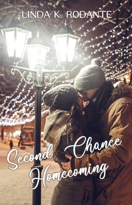 Second Chance Homecoming: A Sweet Christian Christmas Romance by Linda K. Rodante