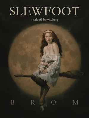 Slewfoot: A Tale of Bewitchery by Brom