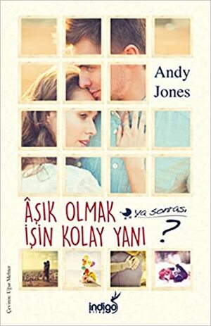 Aşık Olmak İşin Kolay Yanı Ya Sonrası? by Andy Jones