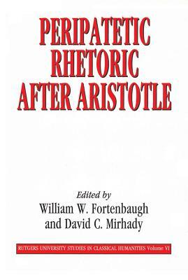 Peripatetic Rhetoric After Aristotle by 