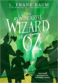The Wonderful Wizard of Oz: Foreword by Bristol Street Press by L. Frank Baum, L. Frank Baum