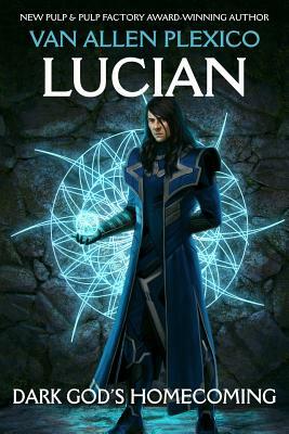 Lucian: Dark God's Homecoming by Van Allen Plexico
