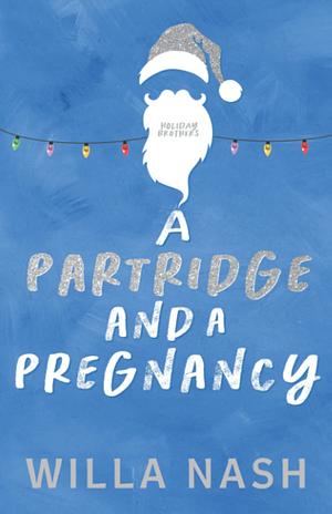 A Partridge and a Pregnancy by Devney Perry, Willa Nash