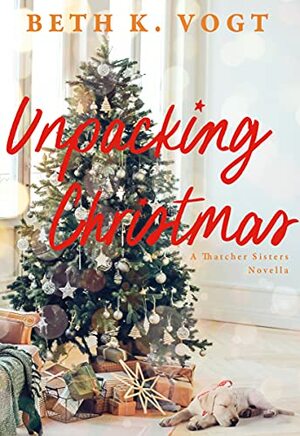 Unpacking Christmas by Beth K. Vogt