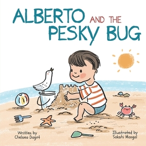 Alberto and the Pesky Bug by Chelsea Dagot