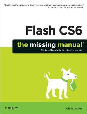 Flash CS6: The Missing Manual by Chris Grover