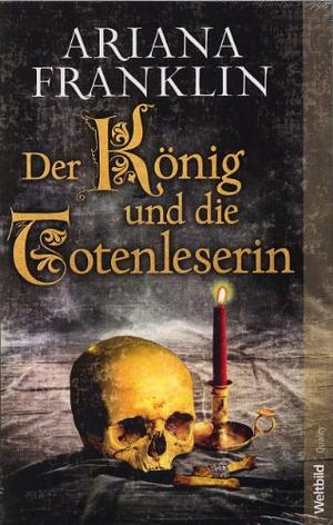 Der König und die Totenleserin by Ariana Franklin