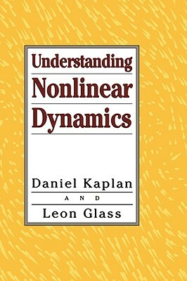 Understanding Nonlinear Dynamics by Leon Glass, Daniel Kaplan