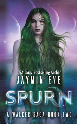 Spurn: A Walker Saga Book Two by Jaymin Eve