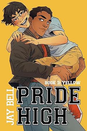 Pride High : Book 3 - Yellow by Jay Bell