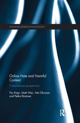 Online Hate and Harmful Content: Cross-National Perspectives by Teo Keipi, Atte Oksanen, Matti Näsi