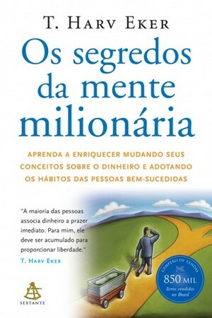 Os Segredos Da Mente Milionária by Pedro Jorgensen Junior, T. Harv Eker