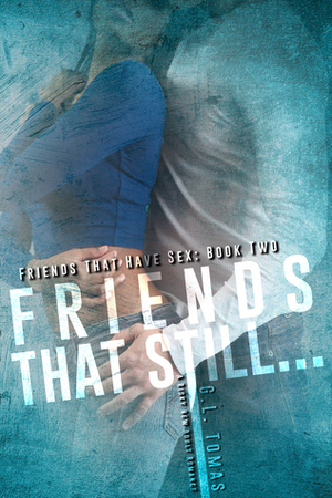 Friends that Still... by G.L. Tomas
