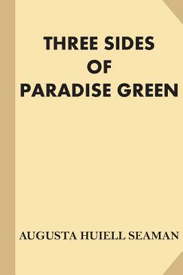 Three Sides of Paradise Green [Illustrated] (Large Print) by Augusta Huiell Seaman