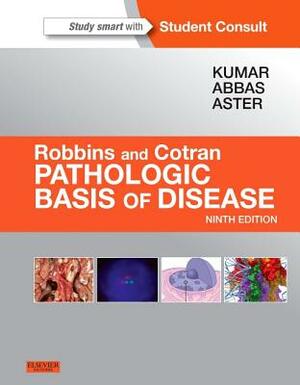 Robbins and Cotran Pathologic Basis of Disease with Access Code by Vinay Kumar, Abul K. Abbas, Jon C. Aster