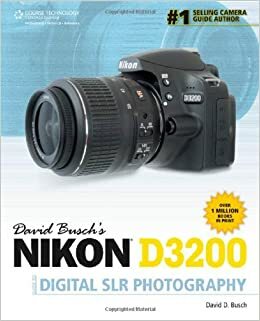 David Busch's Nikon D3200 Guide to Digital Slr Photography by David D. Busch