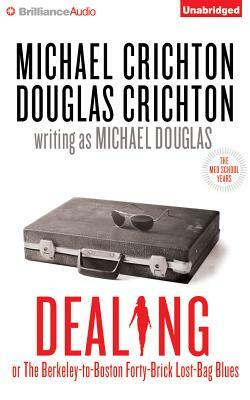 Dealing or the Berkeley-To-Boston Forty-Brick Lost-Bag Blues by Michael Douglas, Michael Crichton