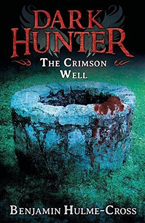 The Crimson Well by Benjamin Hulme-Cross