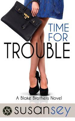 Time for Trouble: Blake Brothers Trilogy 3 by Susan Sey