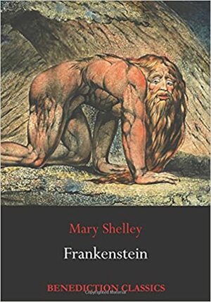 Frankenstein; or, The Modern Prometheus: by Mary Shelley