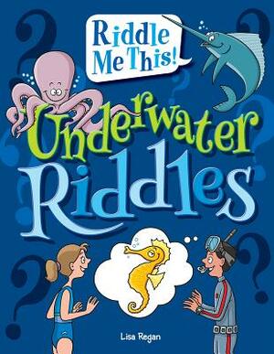 Underwater Riddles by Lisa Regan