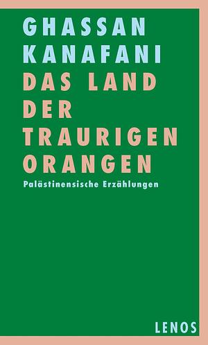 Das Land der traurigen Orangen by Ghassan Kanafani