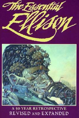 The Essential Ellison: A 50-Year Retrospective by Harlan Ellison