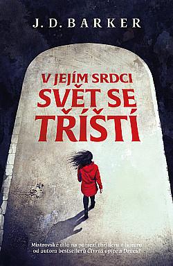 V jejím srdci svět se tříští by J.D. Barker