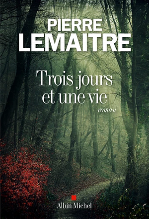 Trois jours et une vie by Pierre Lemaitre