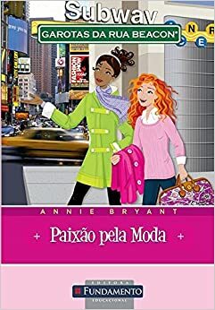 Garotas da Rua Beacon: Paixao Pela Moda by Annie Bryant