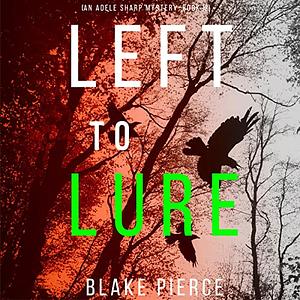 Left to Lure by Blake Pierce