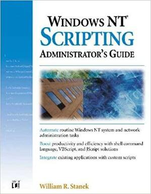 Windows NT Scripting Administrator's Guide by William R. Stanek