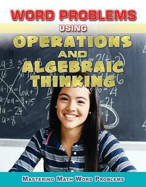 Word Problems Using Operations and Algebraic Thinking by Zella Williams, Rebecca Wingard-Nelson