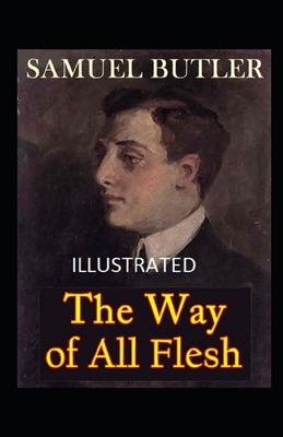 The Way of All Flesh Illustrated by Samuel Butler