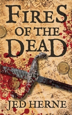 Fires of the Dead: A Fantasy Novella by Jed Herne