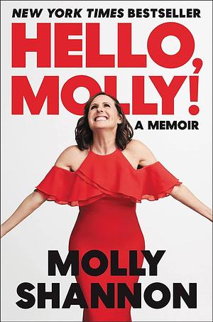 Hello, Molly!: A Memoir by Sean Wilsey, Molly Shannon, Molly Shannon