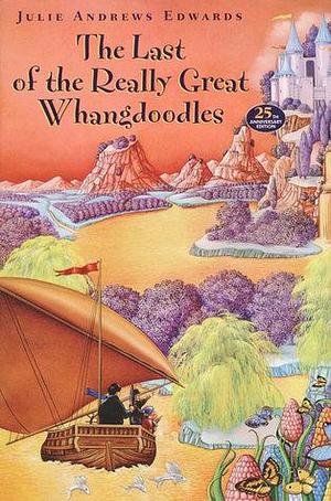 The last of the really great whangdoodles by Julie Andrews Edwards, Julie Andrews Edwards